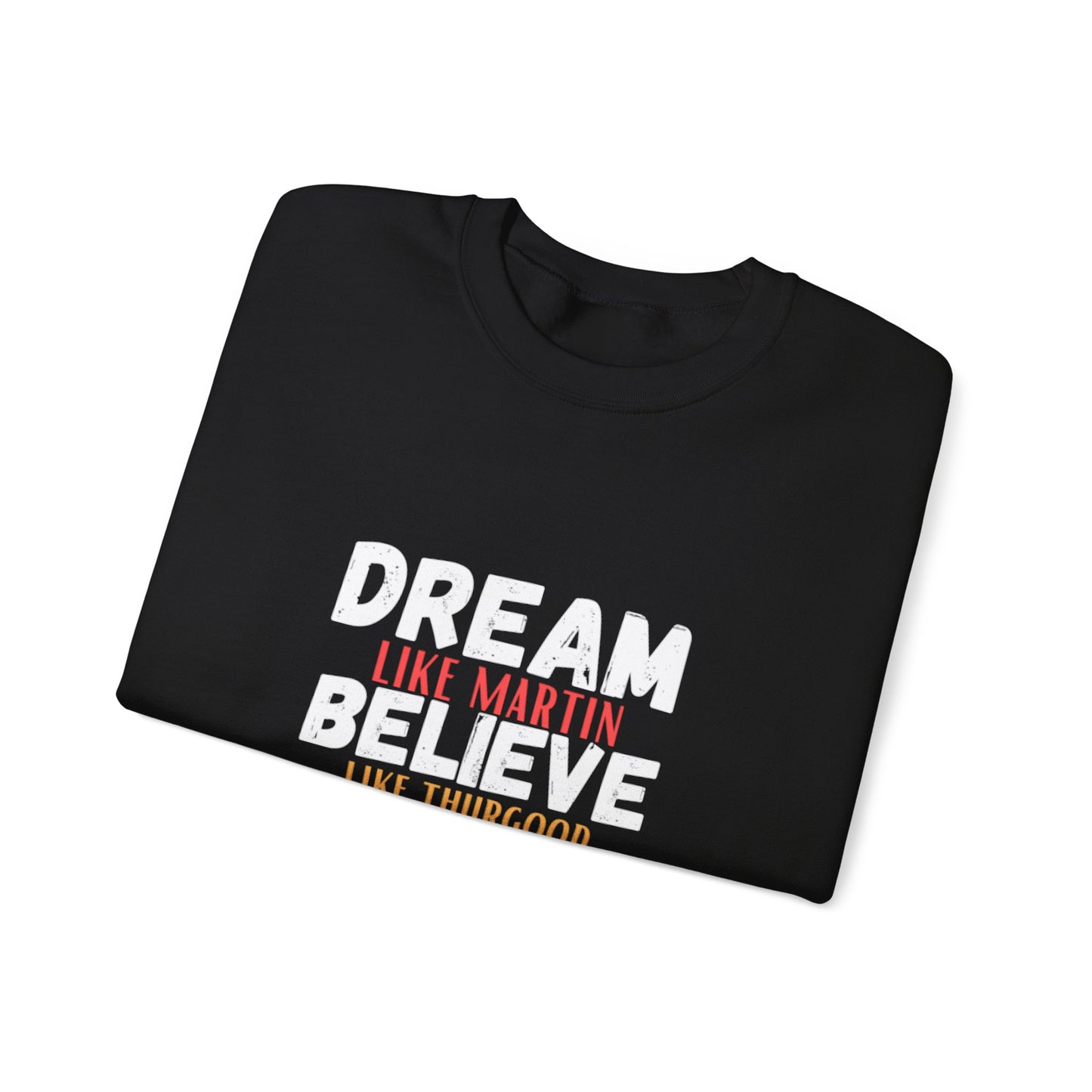 Dream Like Martin Believe Like Thurgood Inspire Like Malcolm Crewneck Sweatshirt