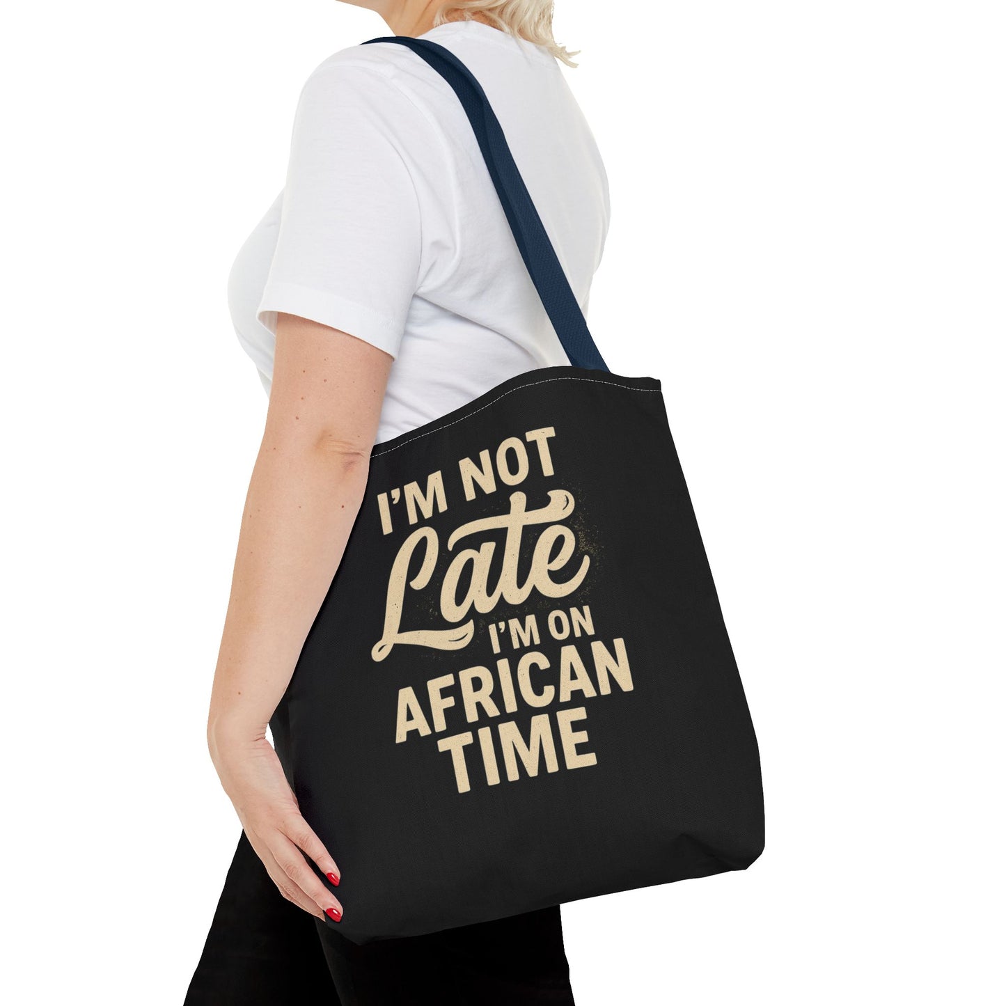 I'm Not Late Tote Bag - Fun African Time Quote, Perfect for Everyday Use, Gifts, Festivals, Travel, Eco-Friendly Shopping