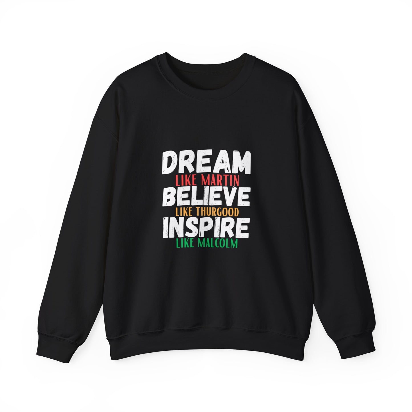 Dream Like Martin Believe Like Thurgood Inspire Like Malcolm Crewneck Sweatshirt