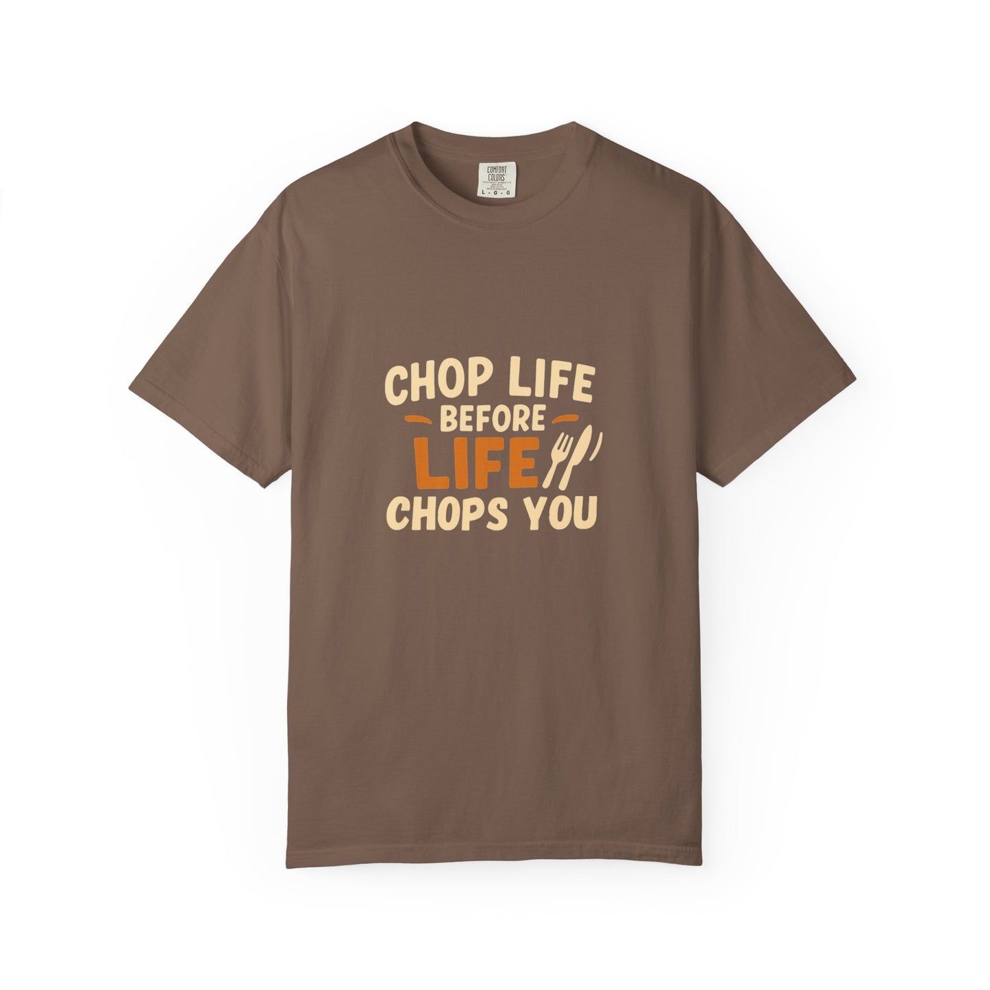 Chop Life Before Life Chops You T-shirt, Funny Cooking Tee, Unisex Humor Shirt, Gift for Food Lovers, Kitchen Apparel, Casual Wear