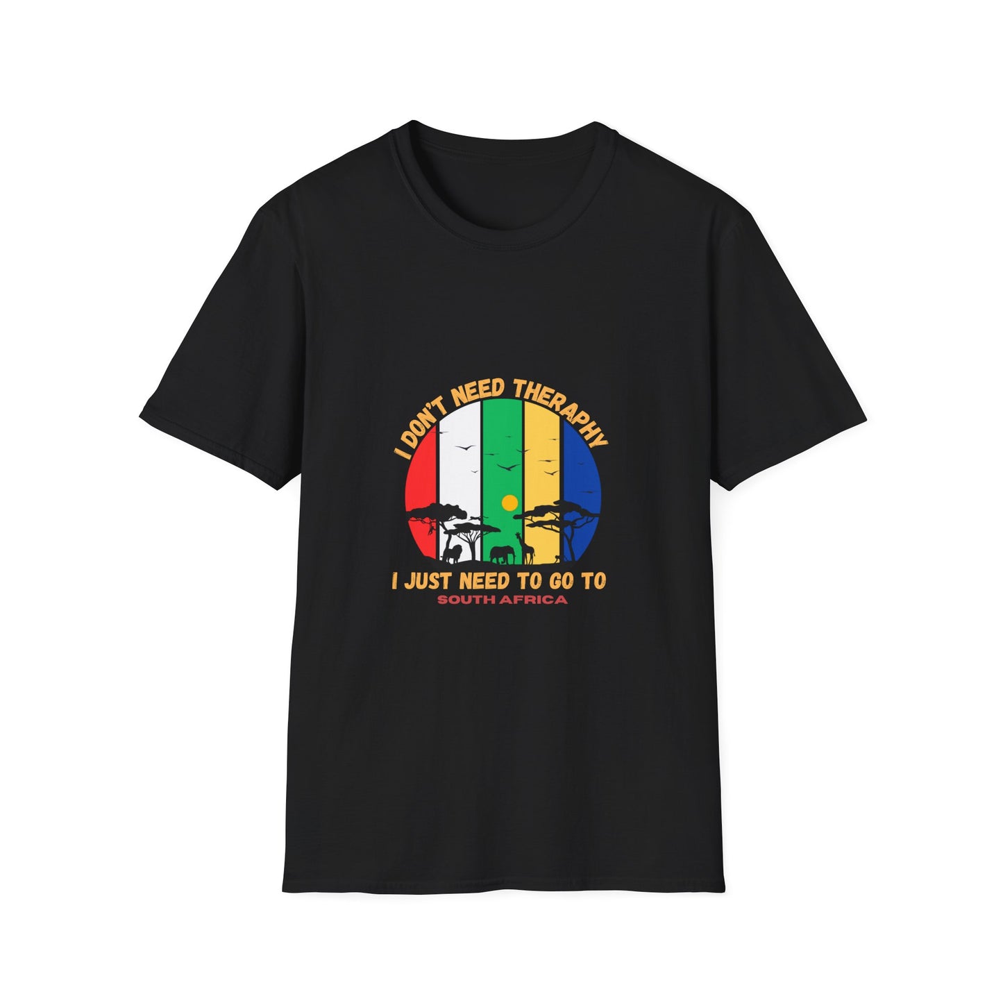 I Don't Need Therapy I just need To Go to South Africa Tee