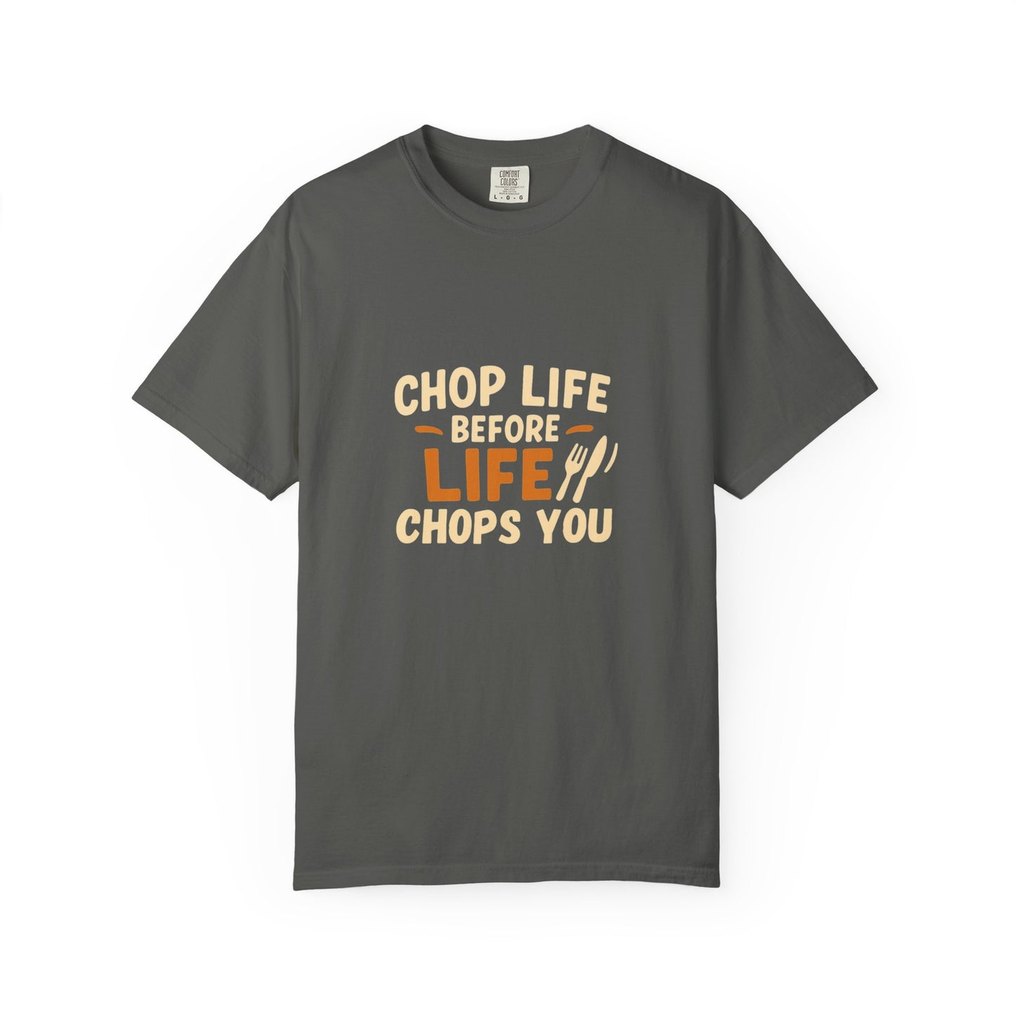 Chop Life Before Life Chops You T-shirt, Funny Cooking Tee, Unisex Humor Shirt, Gift for Food Lovers, Kitchen Apparel, Casual Wear