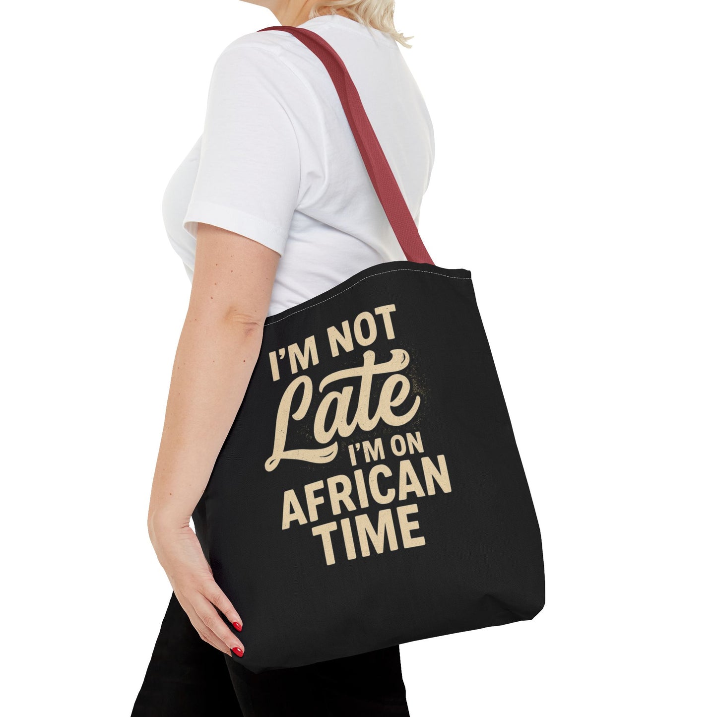 I'm Not Late Tote Bag - Fun African Time Quote, Perfect for Everyday Use, Gifts, Festivals, Travel, Eco-Friendly Shopping