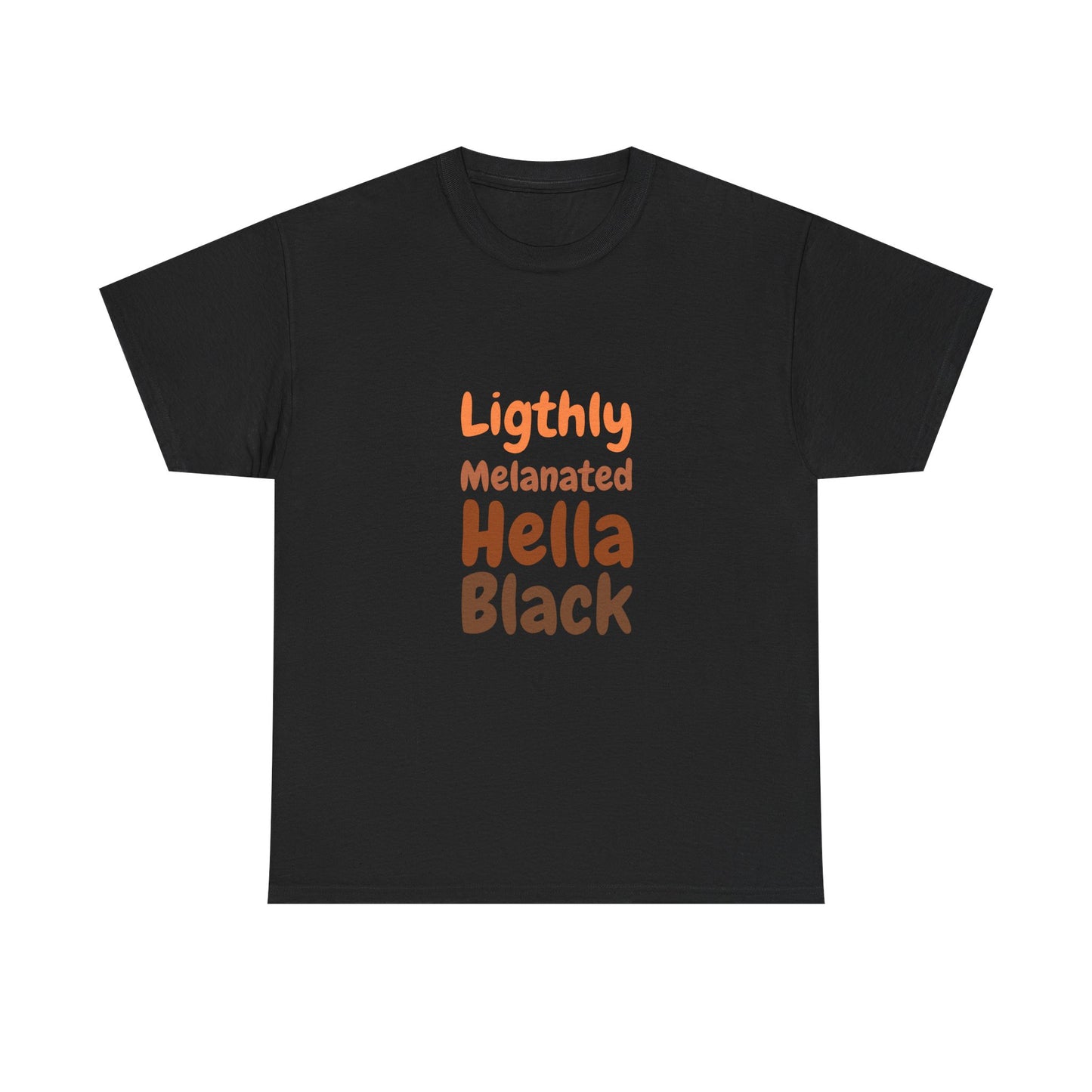 Lightly Melanated. Hella Black. Tee