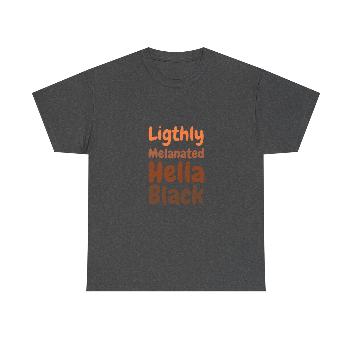Lightly Melanated. Hella Black. Tee