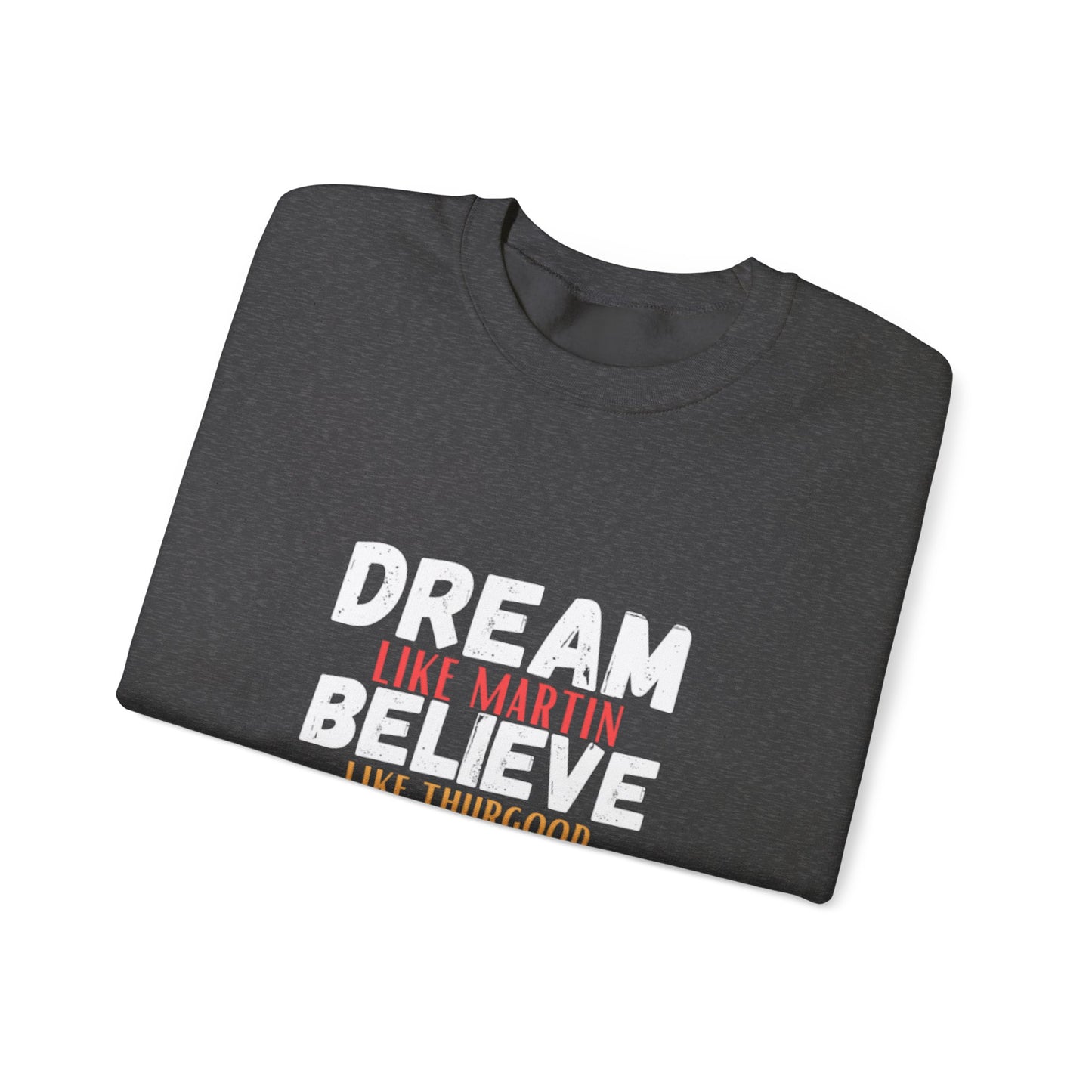 Dream Like Martin Believe Like Thurgood Inspire Like Malcolm Crewneck Sweatshirt
