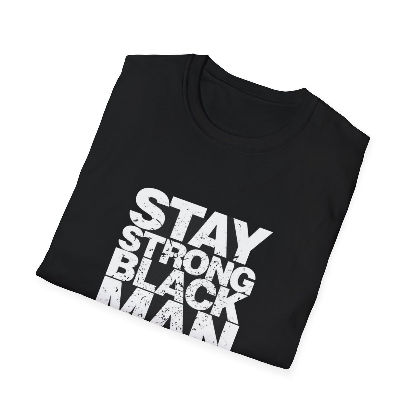 Stay Strong Black Man T-Shirt - Inspirational Daily Wear, Black Men's Pride Apparel, Gifts for Black History Month, Motivational Fashion