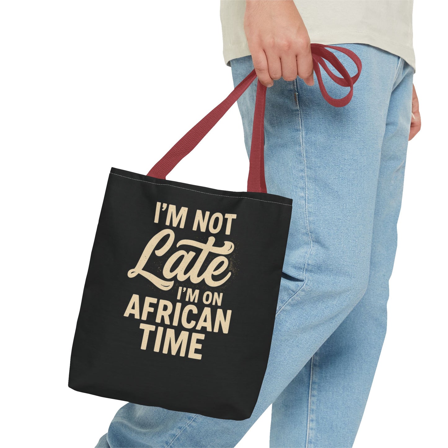 I'm Not Late Tote Bag - Fun African Time Quote, Perfect for Everyday Use, Gifts, Festivals, Travel, Eco-Friendly Shopping