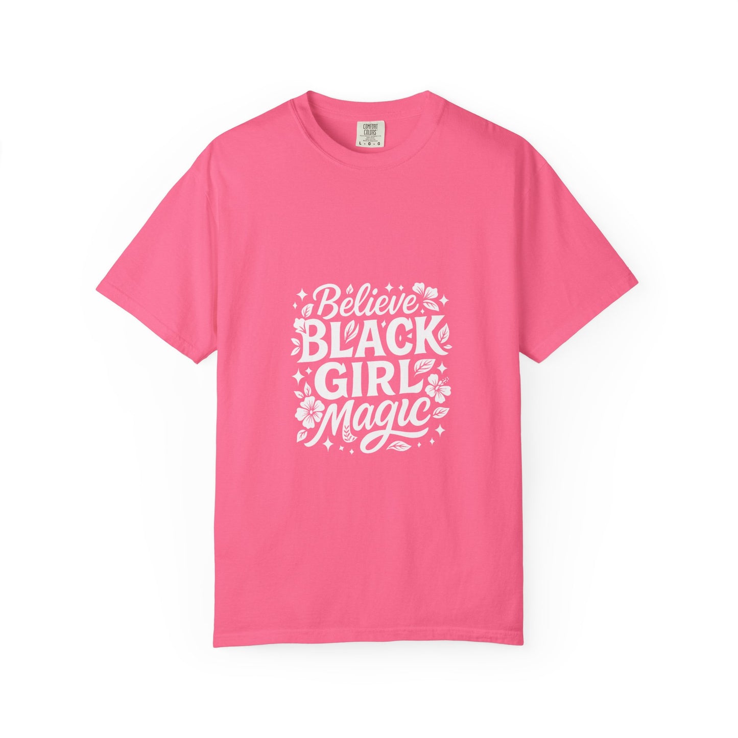 Unisex 'Believe in Black Girl Magic' Garment-Dyed T-Shirt, Empowerment Tee, Gift for Sisters, Moms, Black History Month