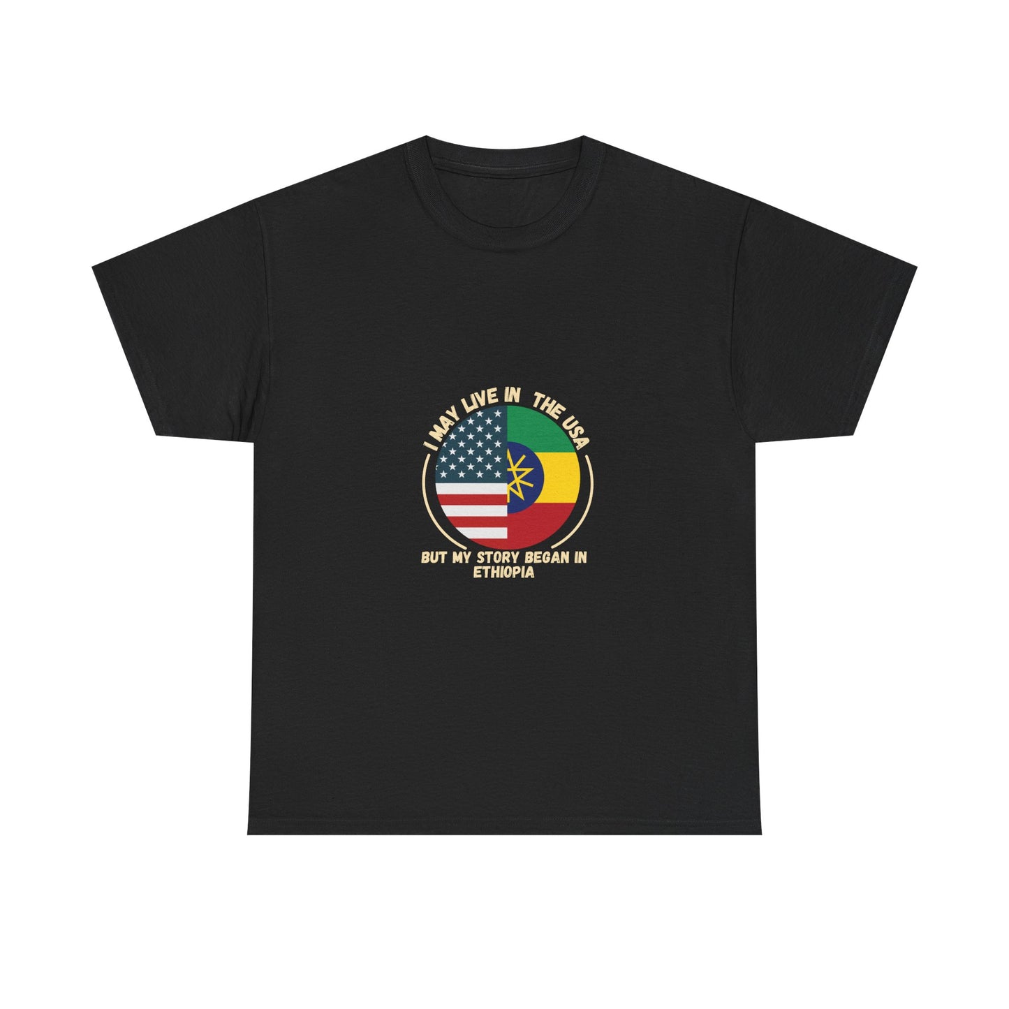 I May Live In The USA But My Story Began In Ethiopia tee