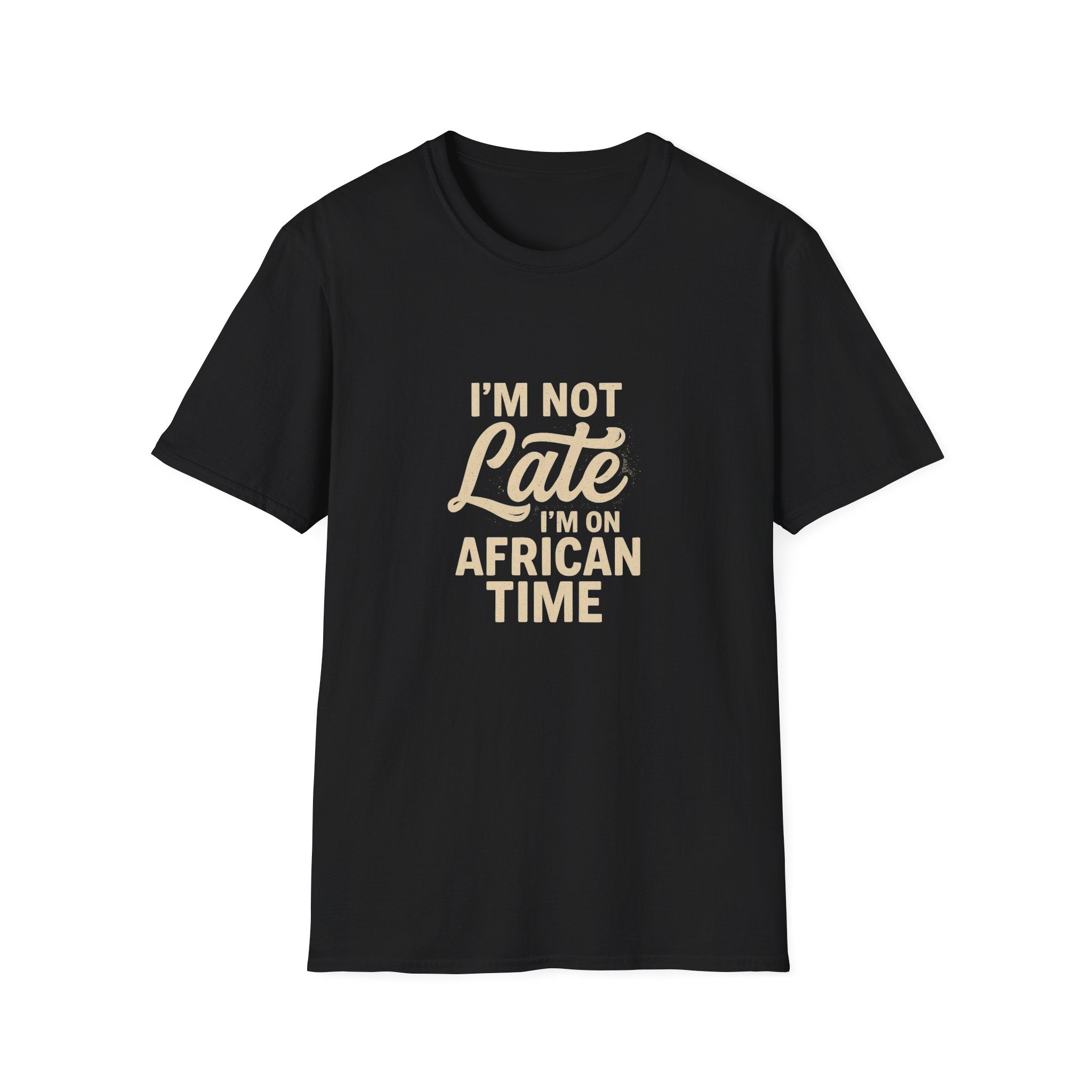 I'm on African Time Funny T-Shirt