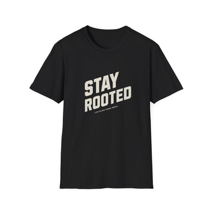 Stay Rooted Unisex Softstyle T-Shirt - Inspirational Apparel for Nature Lovers, Gift for Friends, Casual Wear, Eco-Friendly Fashion