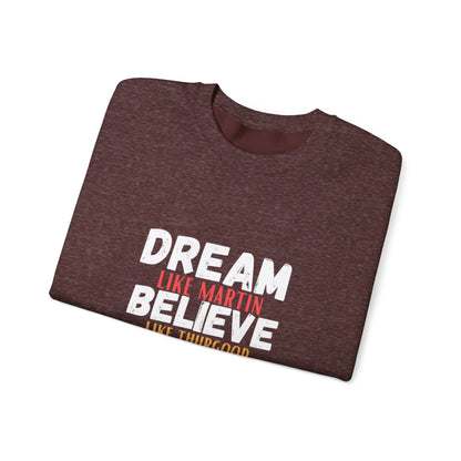 Dream Like Martin Believe Like Thurgood Inspire Like Malcolm Crewneck Sweatshirt