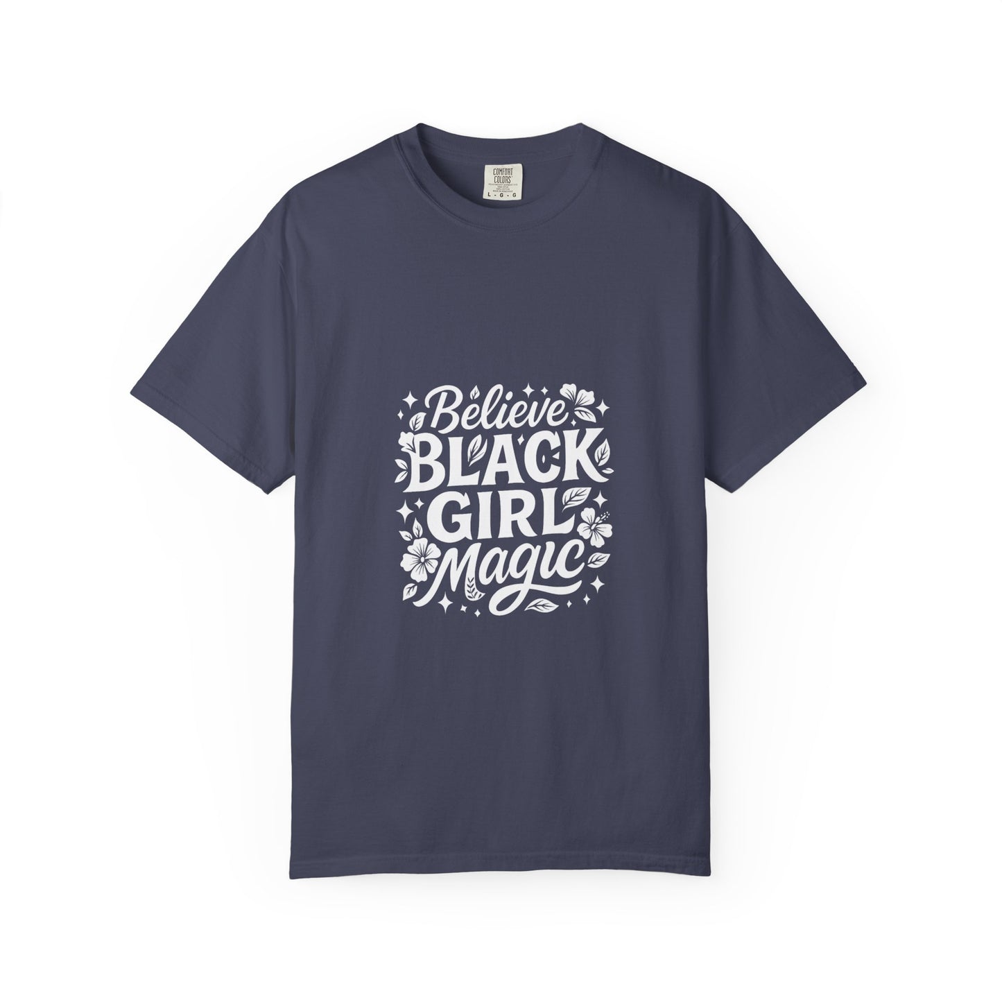 Unisex 'Believe in Black Girl Magic' Garment-Dyed T-Shirt, Empowerment Tee, Gift for Sisters, Moms, Black History Month