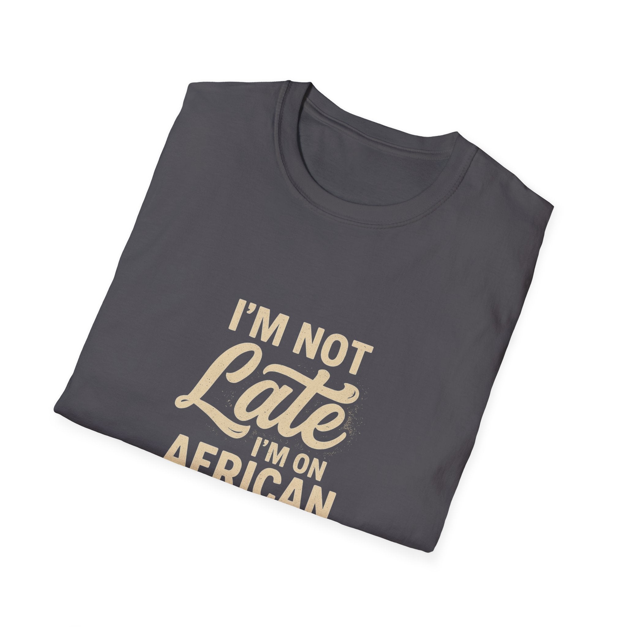 I'm on African Time Funny T-Shirt
