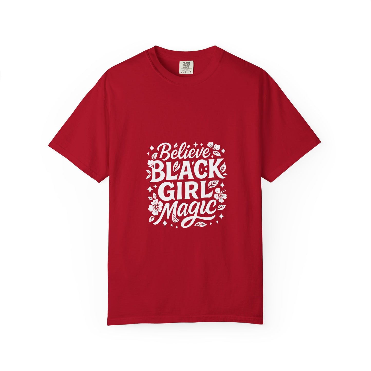 Unisex 'Believe in Black Girl Magic' Garment-Dyed T-Shirt, Empowerment Tee, Gift for Sisters, Moms, Black History Month