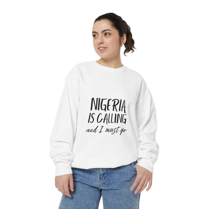 Nigeria Is Calling and I Must Go Sweatshirt