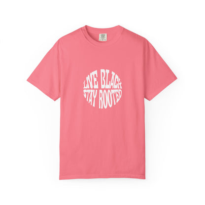 Live Black Stay Rooted Garment-Dyed Unisex T-Shirt | Soft & Stylish Tee | Perfect for Casual Wear, Gifts, Holidays, Everyday Comfort