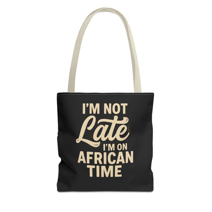 I'm Not Late Tote Bag - Fun African Time Quote, Perfect for Everyday Use, Gifts, Festivals, Travel, Eco-Friendly Shopping