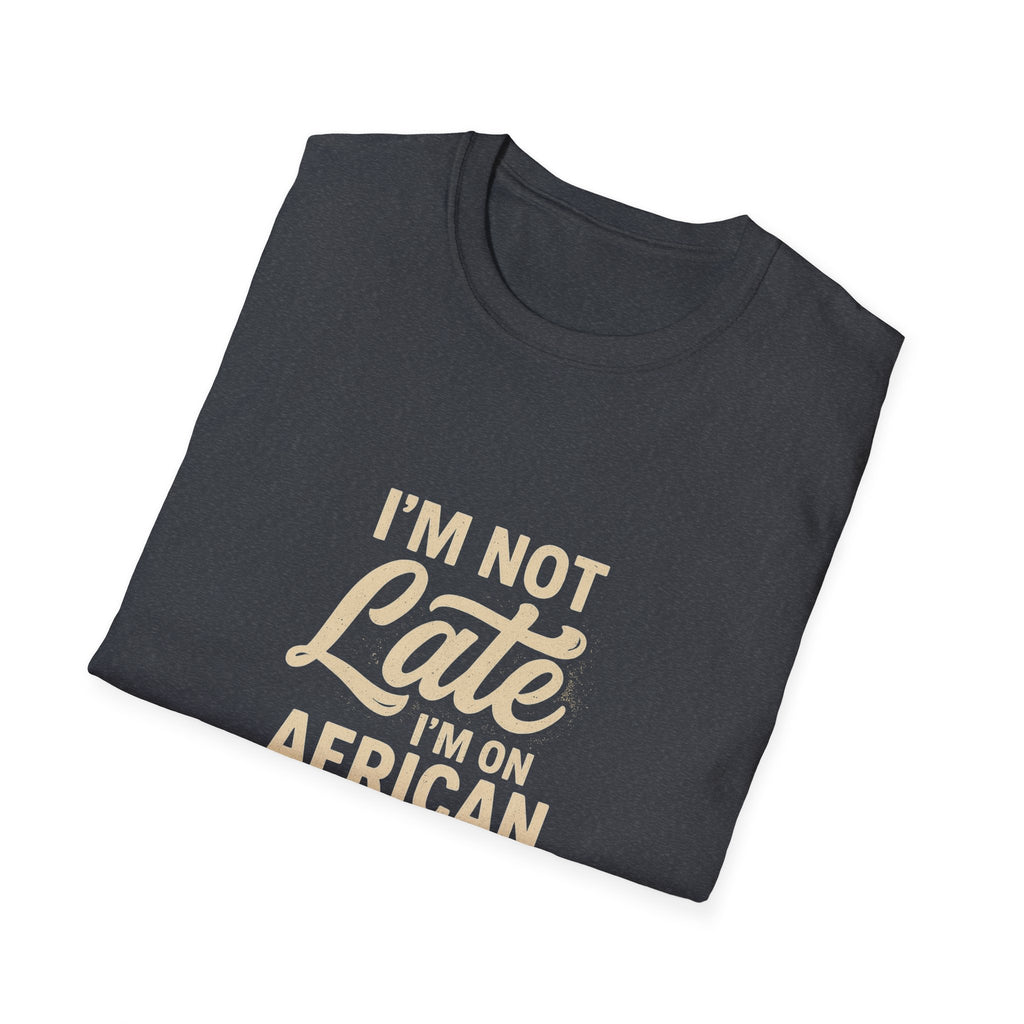 I'm on African Time Funny T-Shirt