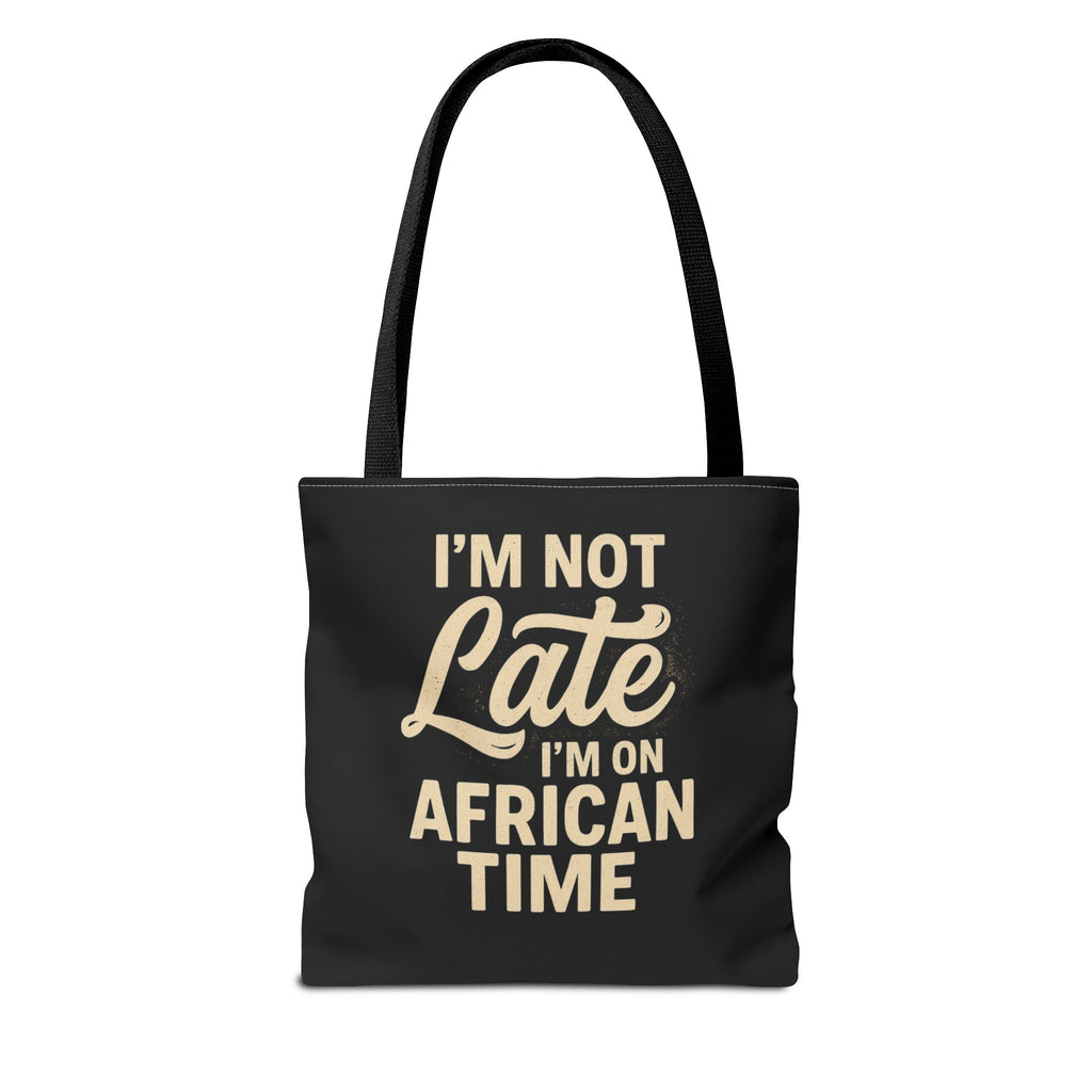 I'm Not Late African Time Tote Bag