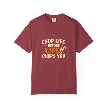 Chop Life Before Life Chops You T-shirt, Funny Cooking Tee, Unisex Humor Shirt, Gift for Food Lovers, Kitchen Apparel, Casual Wear