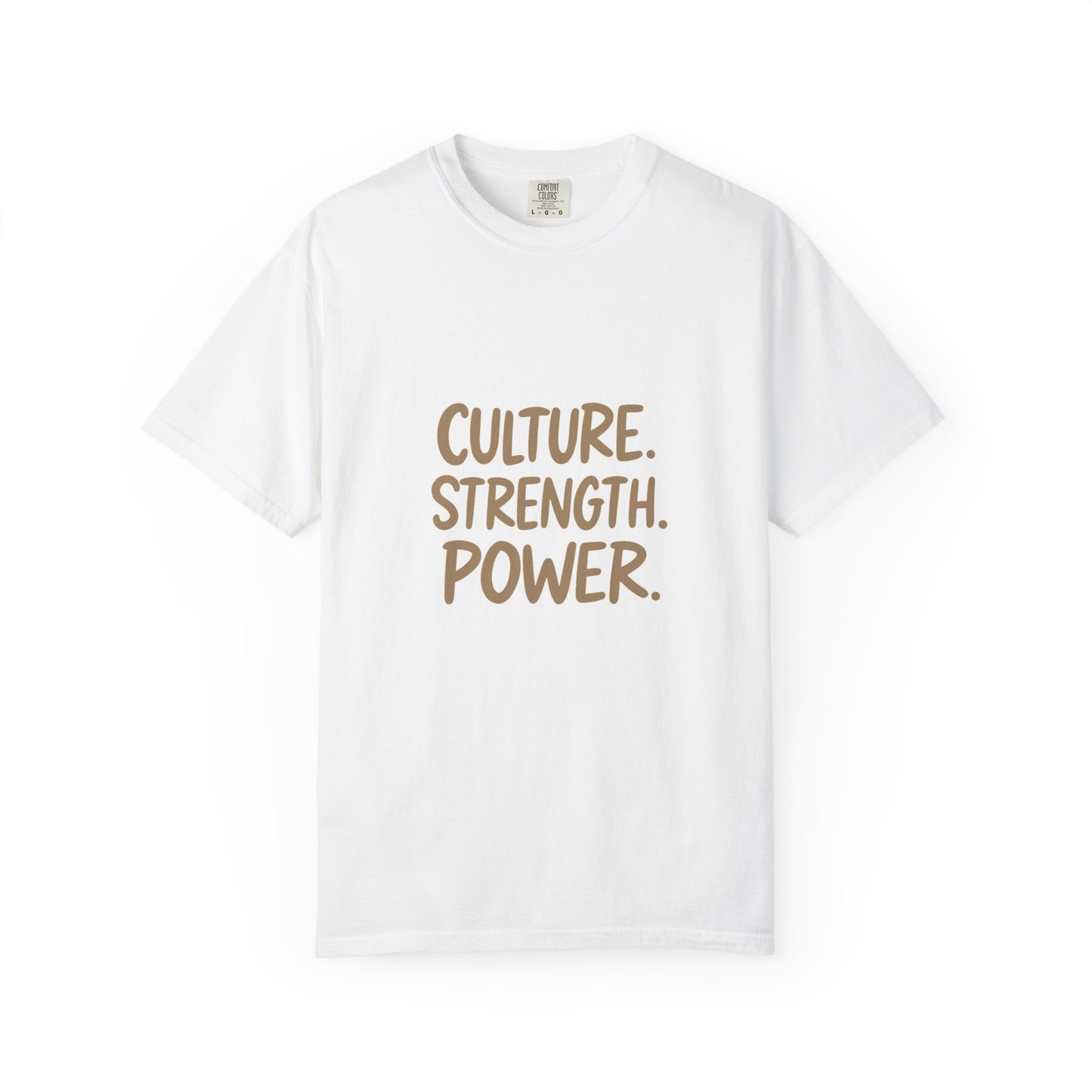 Empowering Culture T-Shirt, Unisex Garment-Dyed Tee, Strength and Power Fashion, Perfect for Celebrations, Everyday Casual Wear