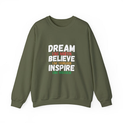 Dream Like Martin Believe Like Thurgood Inspire Like Malcolm Crewneck Sweatshirt