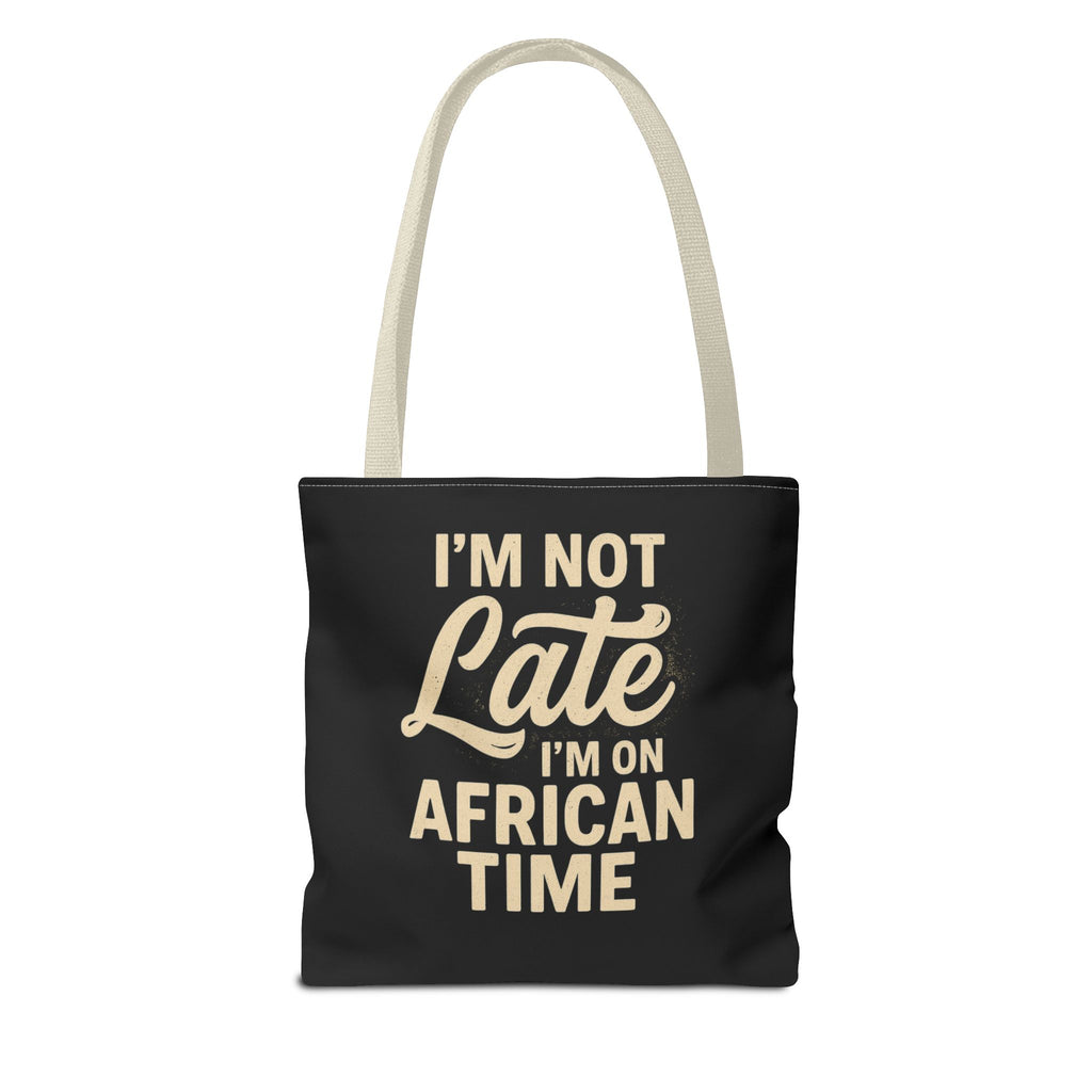 I'm Not Late African Time Tote Bag