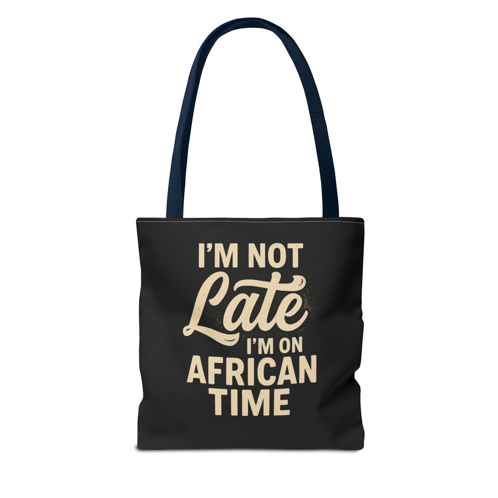 I'm Not Late African Time Tote Bag