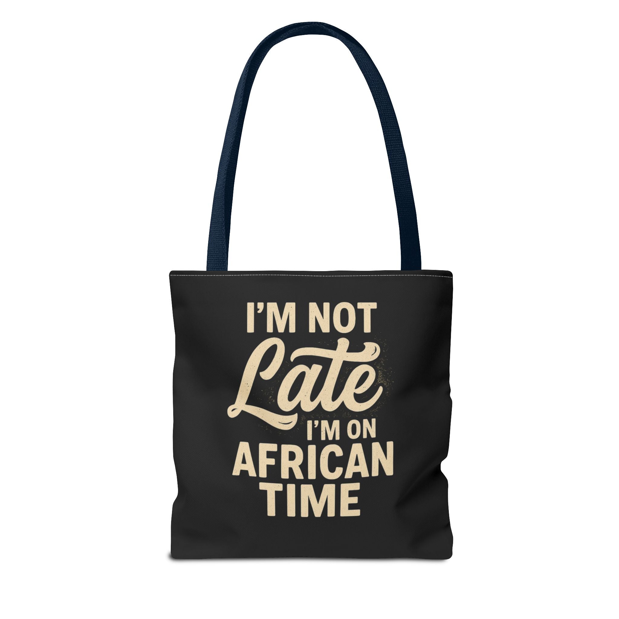 I'm Not Late African Time Tote Bag