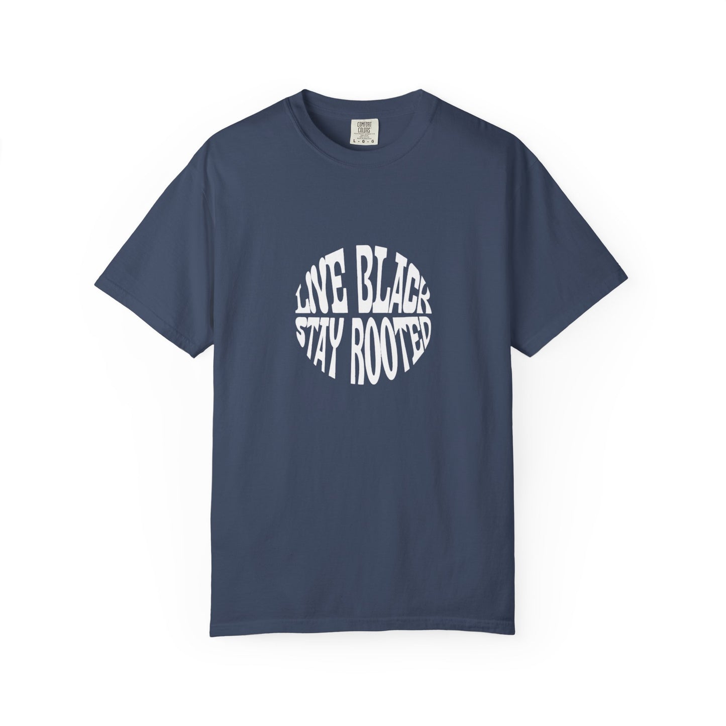 Live Black Stay Rooted Garment-Dyed Unisex T-Shirt | Soft & Stylish Tee | Perfect for Casual Wear, Gifts, Holidays, Everyday Comfort