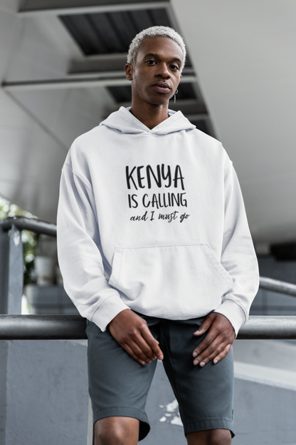 Kenya Is Calling and I Must Go - Unisex Hoodie