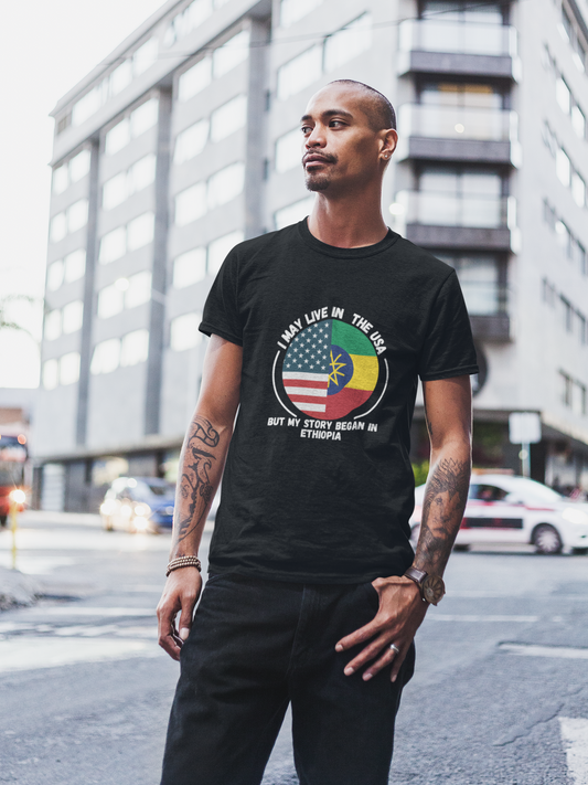 I May Live In The USA But My Story Began in Ethiopia T-shirt