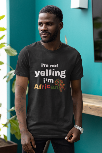 I’m Not Yelling, I’m African Tee
