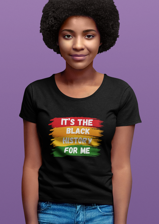 It's Black History For Me T-Shirt