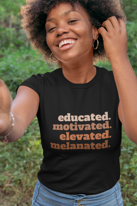 Educated. Motivated. Elevated. Melanated. Tee