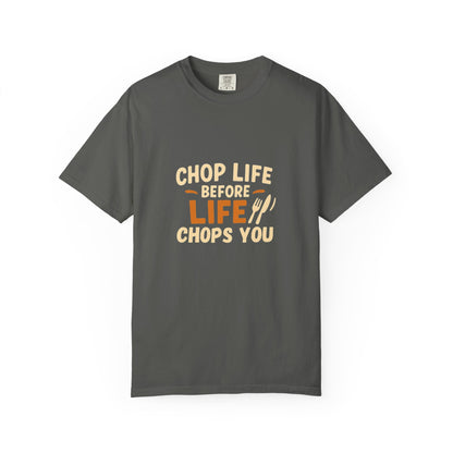 Chop Life Before Life Chops You T-shirt, Funny Cooking Tee, Unisex Humor Shirt, Gift for Food Lovers, Kitchen Apparel, Casual Wear