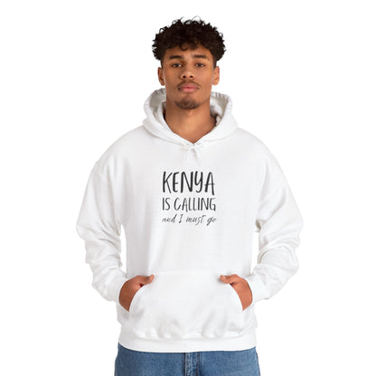 Kenya Is Calling and I Must Go - Unisex Hoodie