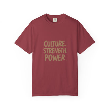 Empowering Culture T-Shirt, Unisex Garment-Dyed Tee, Strength and Power Fashion, Perfect for Celebrations, Everyday Casual Wear