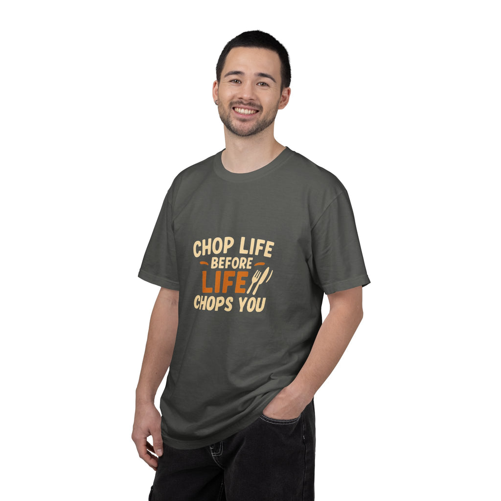 Chop Life Before Life Chops You Tee