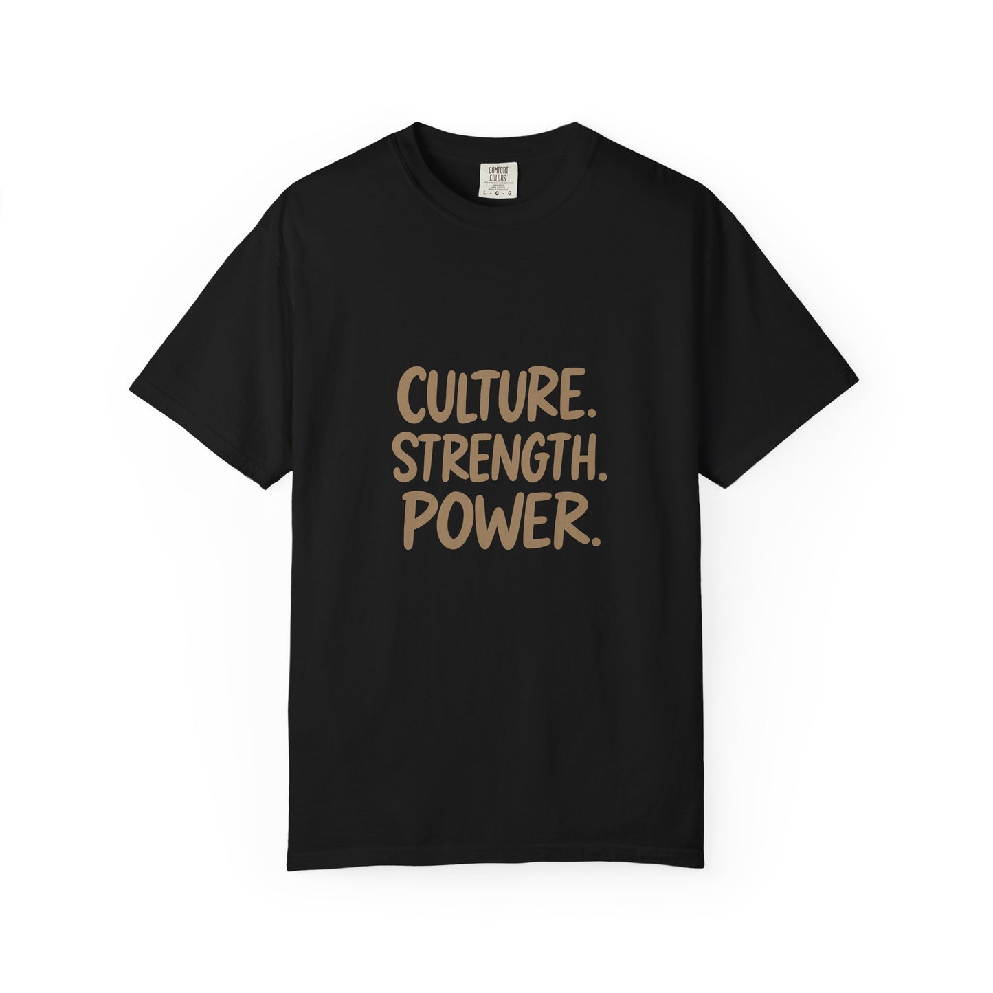 Empowering Culture T-Shirt, Unisex Garment-Dyed Tee, Strength and Power Fashion, Perfect for Celebrations, Everyday Casual Wear