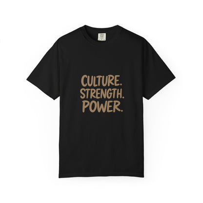 Empowering Culture T-Shirt, Unisex Garment-Dyed Tee, Strength and Power Fashion, Perfect for Celebrations, Everyday Casual Wear