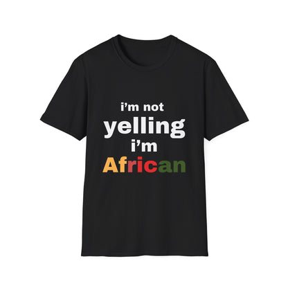 I’m Not Yelling, I’m African Tee