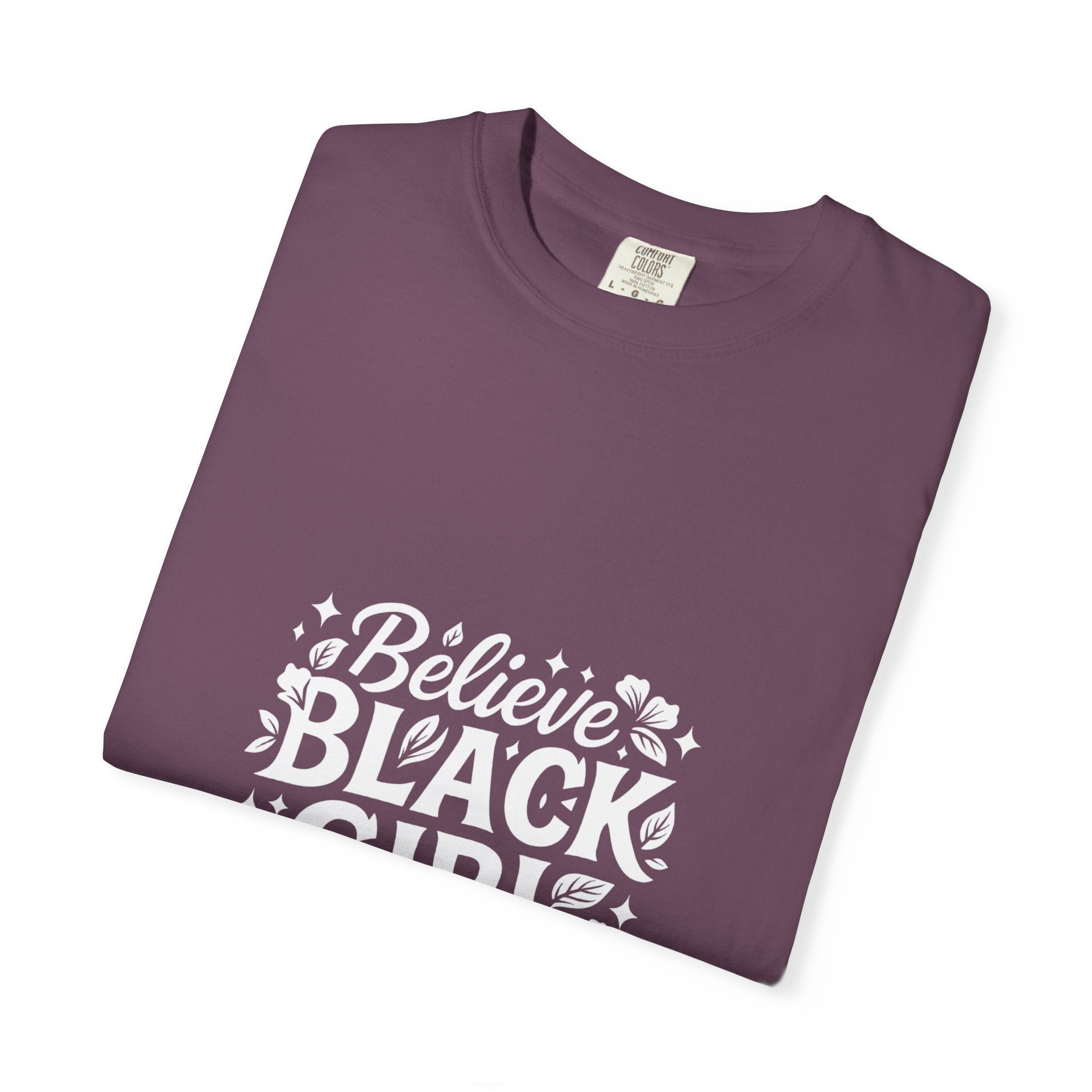 Believe in Black Girl Magic T-Shirt