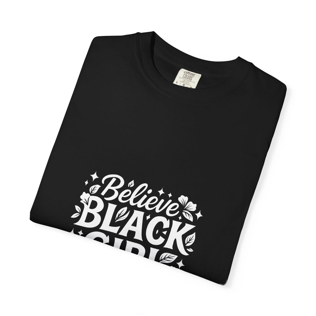 Believe in Black Girl Magic T-Shirt