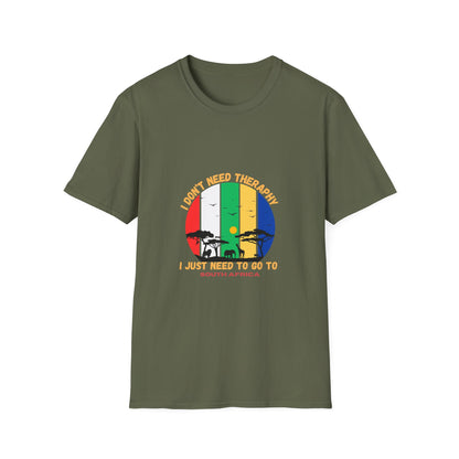 I Don't Need Therapy I just need To Go to South Africa Tee
