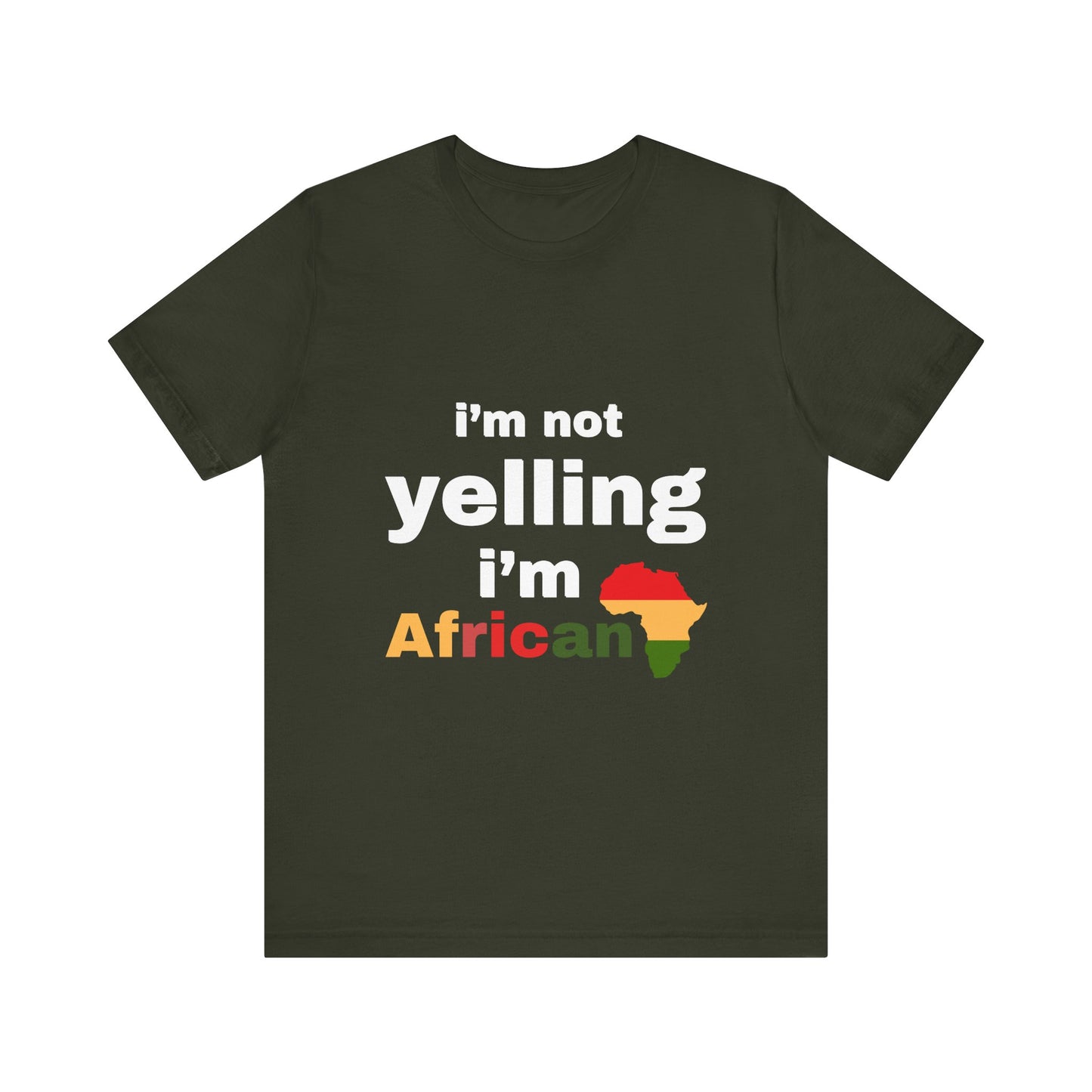 I’m Not Yelling, I’m African T-shirt