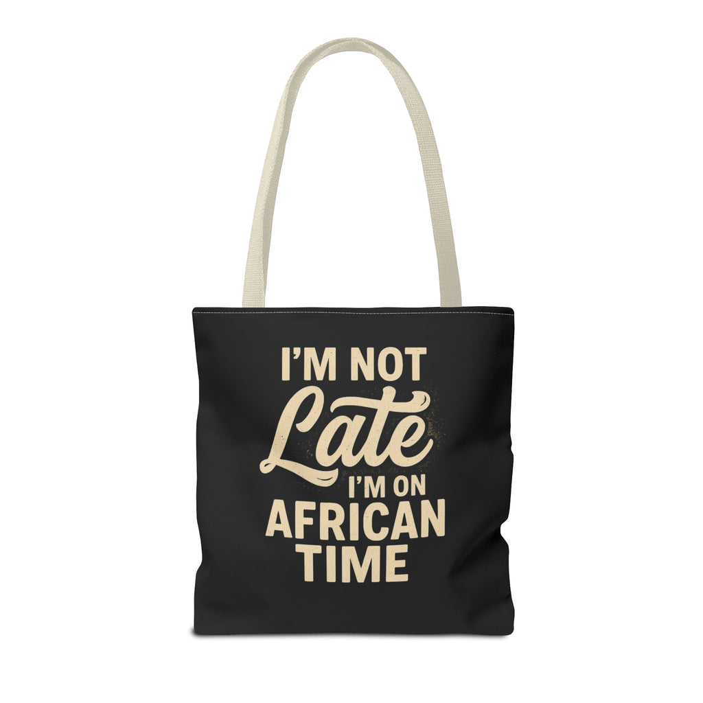 I'm Not Late African Time Tote Bag