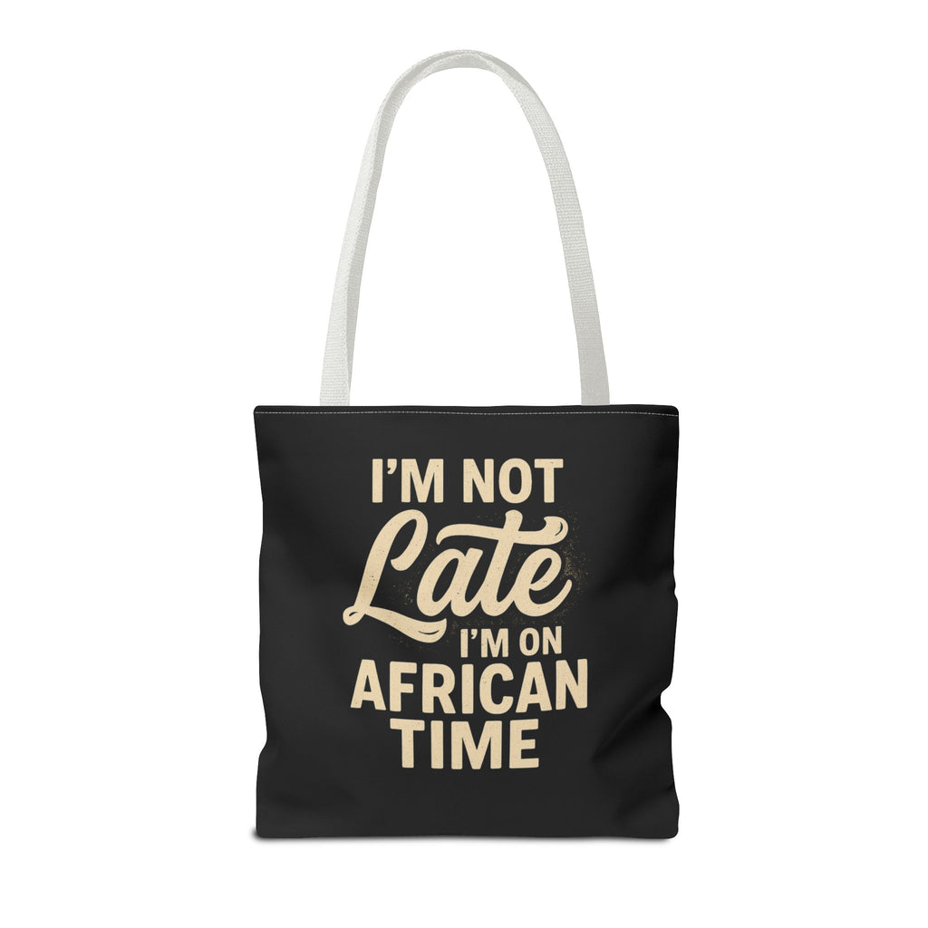 I'm Not Late African Time Tote Bag